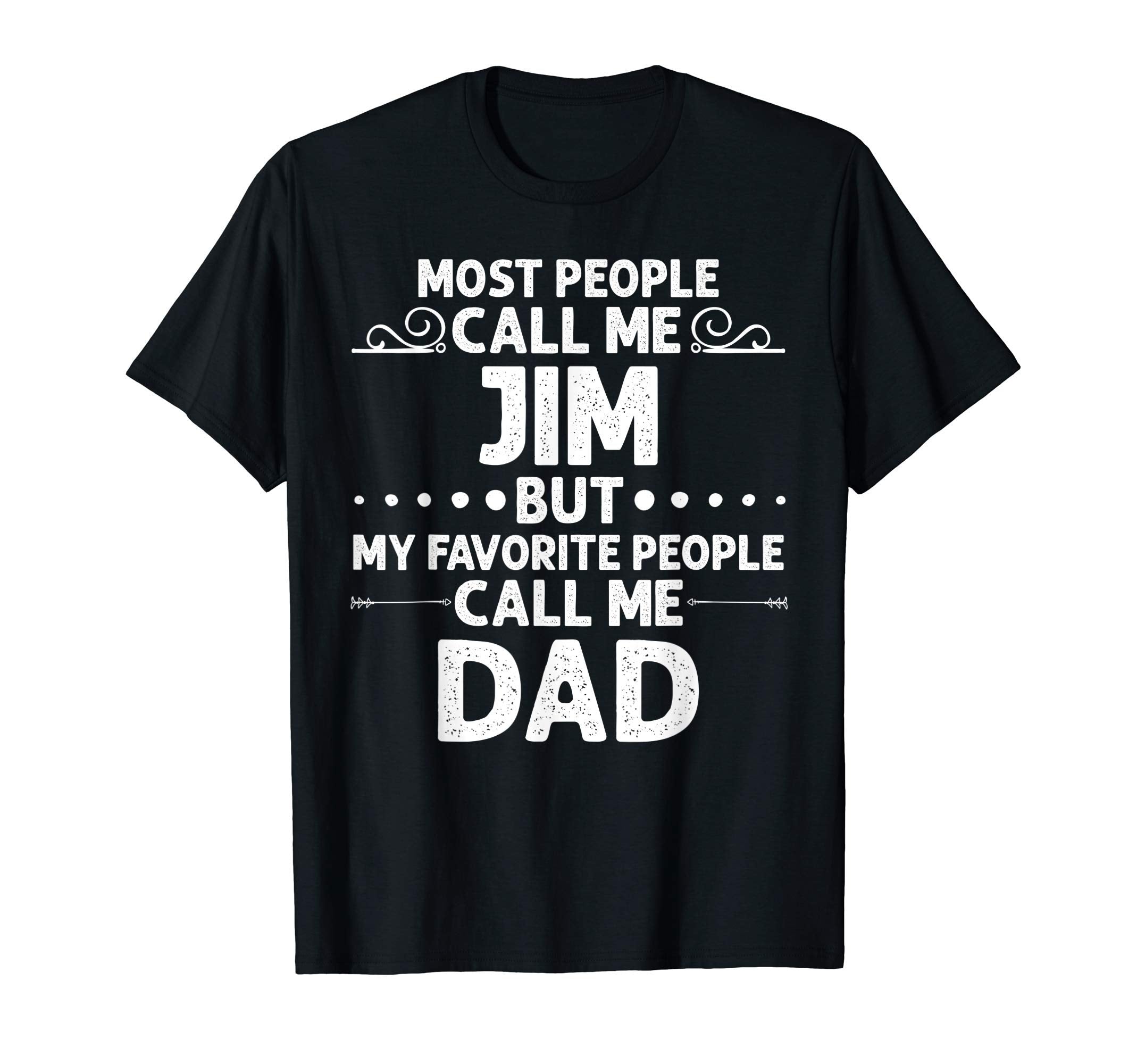 Jim Gift Name Funny Fathers Day T-Shirt - Casual Everyday Wear for Adults - T-Shirt, Sweatshirt, Hoodie