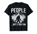 Funny Introvert Bigfoot People Not T-Shirt - Fun Novelty Design Men Women - T-Shirt, Sweatshirt, Hoodie