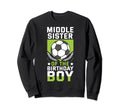 Middle Sister Birthday Soccer Sweatshirt - Aesthetic Graphic Men Women - T-Shirt, Sweatshirt, Hoodie