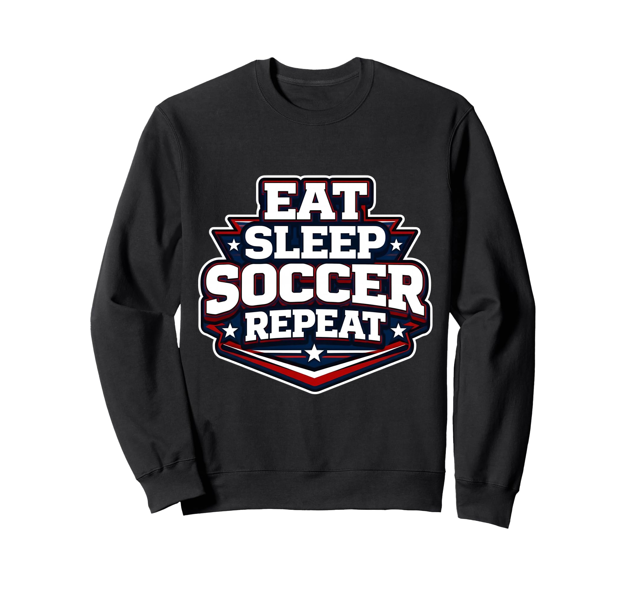 Eat Sleep Soccer Repeat Funny Sweatshirt - Custom Art Print Unisex - T-Shirt, Sweatshirt, Hoodie