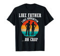 Like Father Like Daughter Funny Best T-Shirt - Novelty Apparel Men Women - T-Shirt, Sweatshirt, Hoodie
