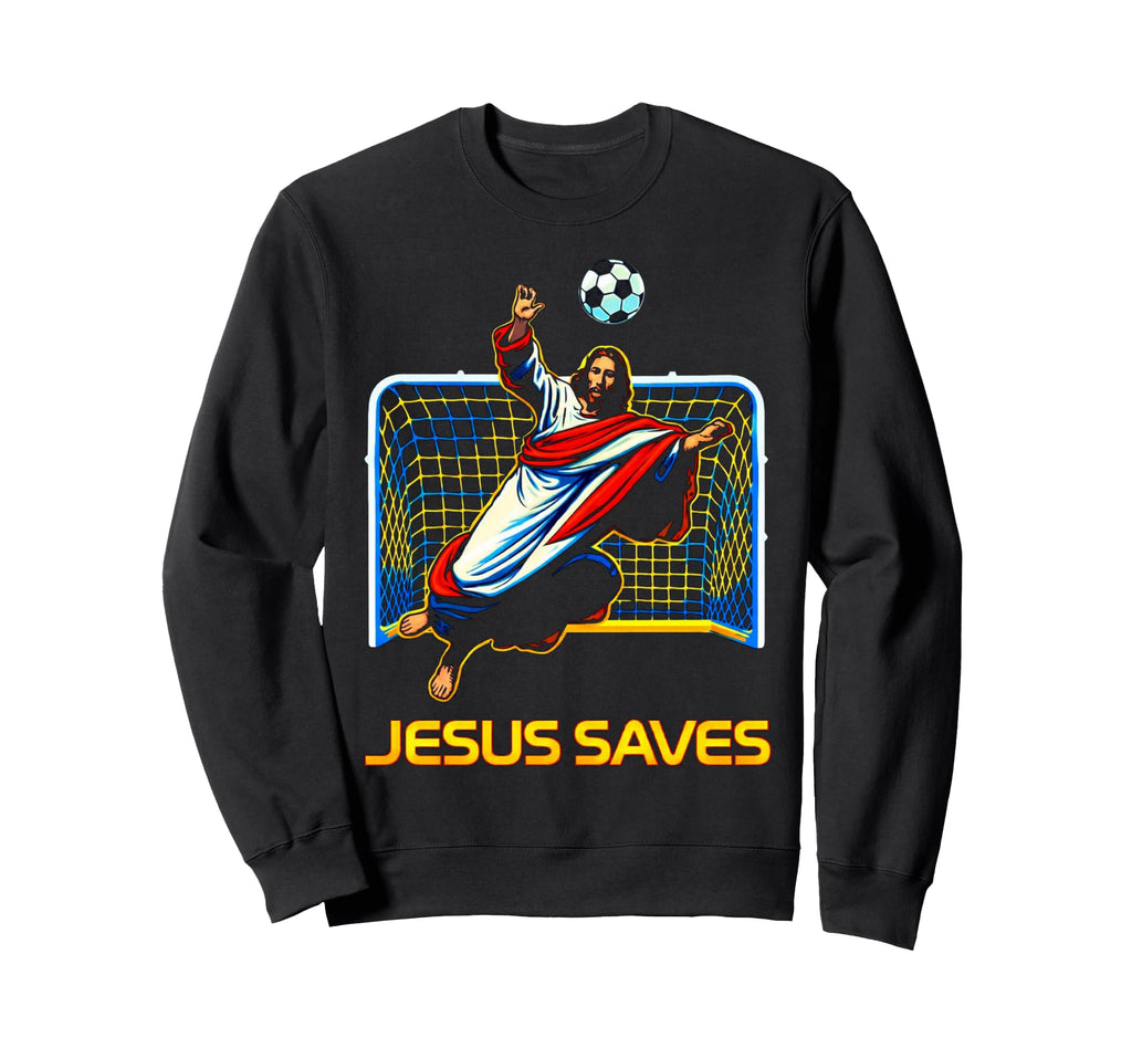 Jesus Saves Soccer Goalie Sweatshirt - Streetwear Style Men Women - T-Shirt, Sweatshirt, Hoodie