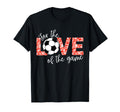 Love Game Soccer Fan T-Shirt - Casual Everyday Wear Men Women - T-Shirt, Sweatshirt, Hoodie
