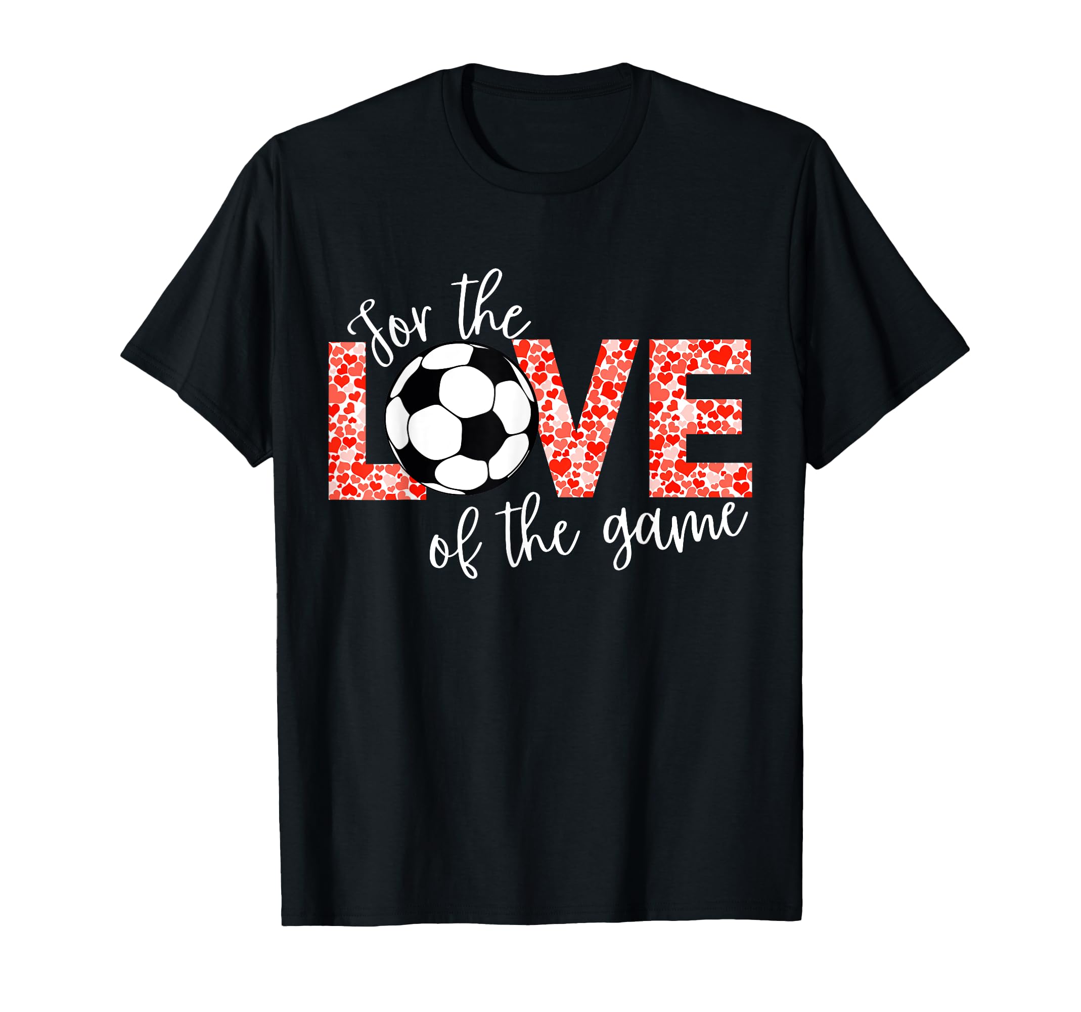 Love Game Soccer Fan T-Shirt - Casual Everyday Wear Men Women - T-Shirt, Sweatshirt, Hoodie