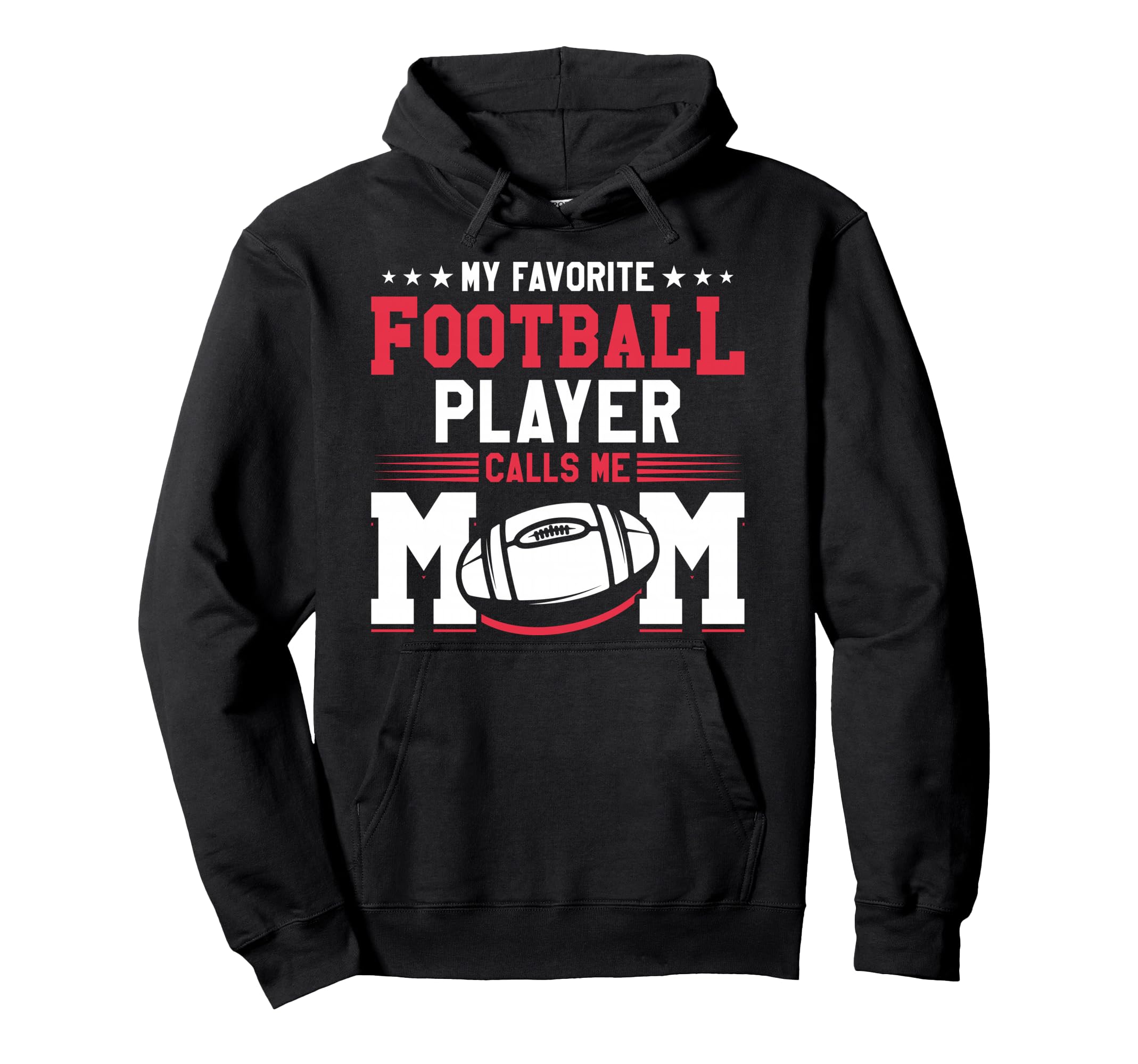 My Favorite Football Player Calls Me Mom Hoodie - Streetwear Style Unisex - T-Shirt, Sweatshirt, Hoodie