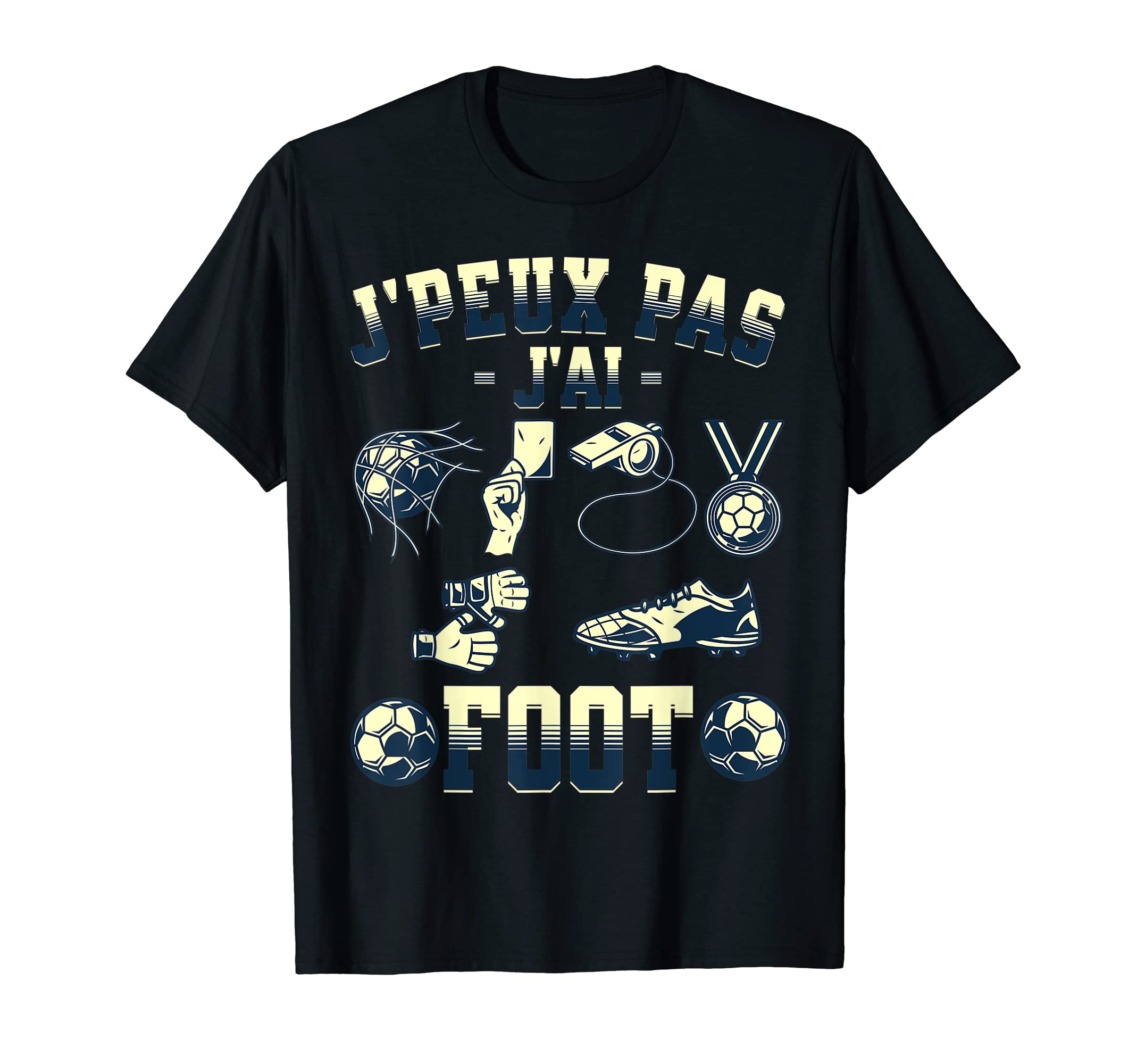 Jpeux Pas Jai Football Funny Gift Football T-Shirt - Graphic Print Unisex - T-Shirt, Sweatshirt, Hoodie