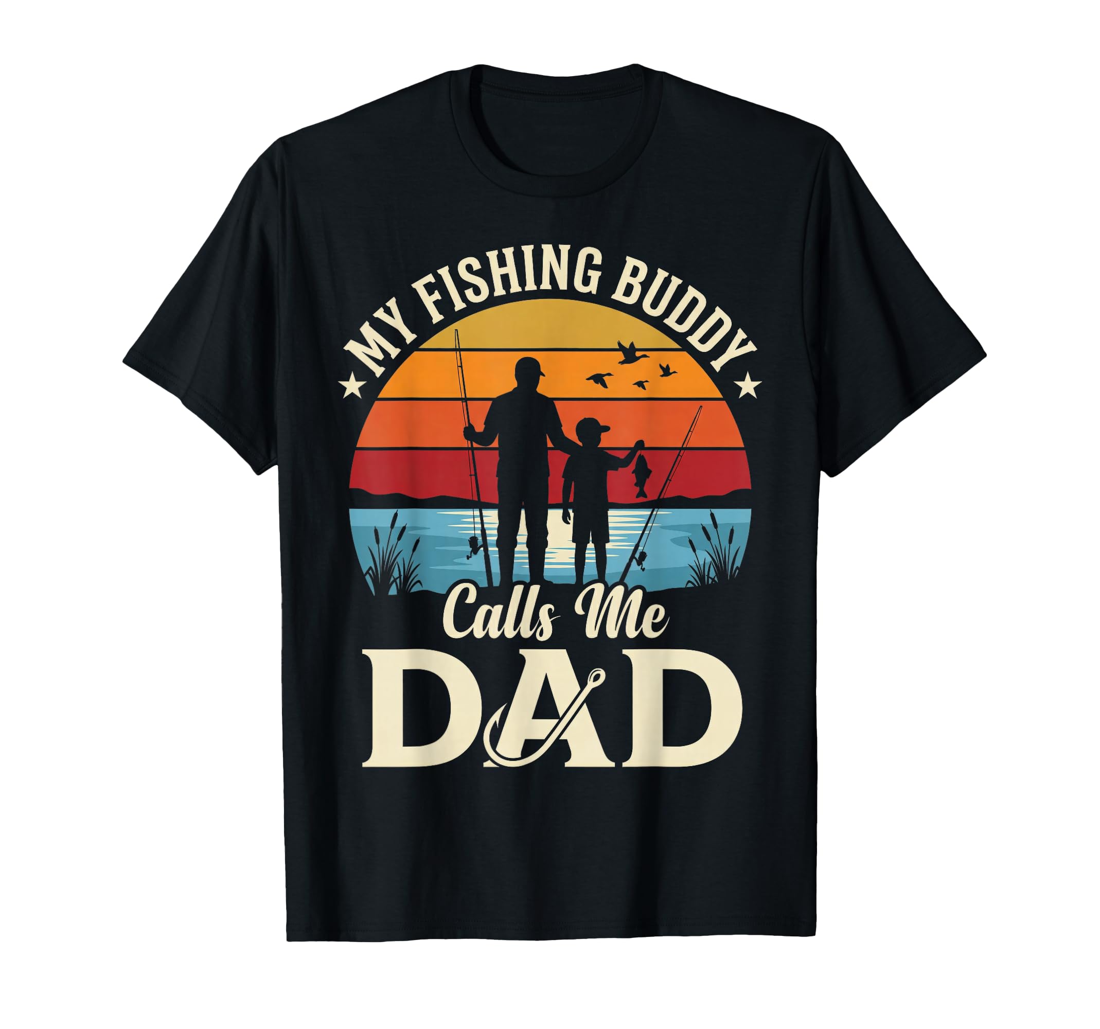 My Fishing Buddy Calls Me Dad Funny T-Shirt - Casual Everyday Wear Unisex - T-Shirt, Sweatshirt, Hoodie