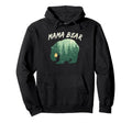 Mama Bear Gift Bear Woods Mother Gift Mom Hoodie - Unique Graphic Men Women - T-Shirt, Sweatshirt, Hoodie