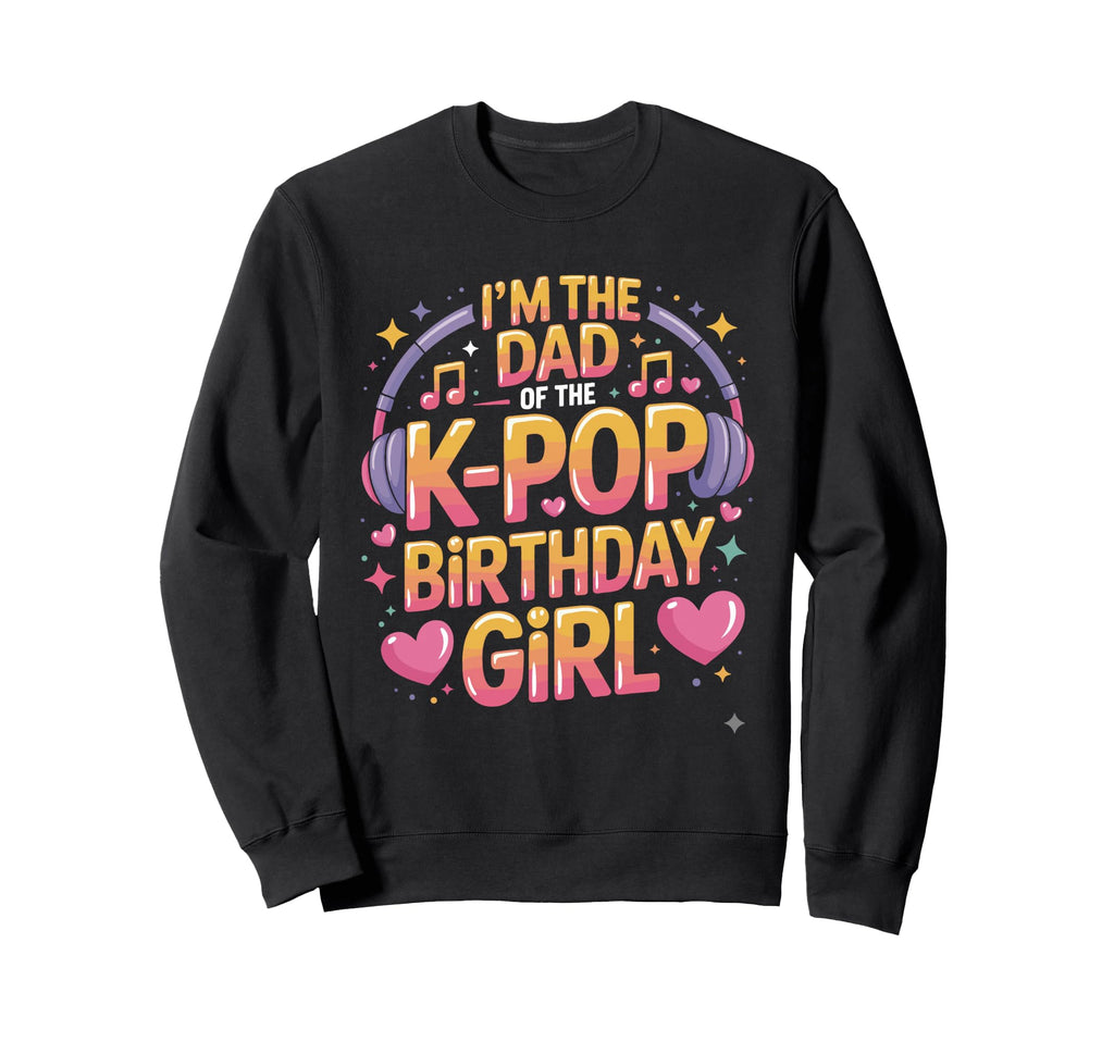 K Pop Dad Birthday Kpop Outfit Kpop Sweatshirt - Custom Art Print Unisex - T-Shirt, Sweatshirt, Hoodie