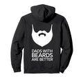 Dads Beards Are Better Bold Statement Hoodie - Custom Art Print Unisex - T-Shirt, Sweatshirt, Hoodie