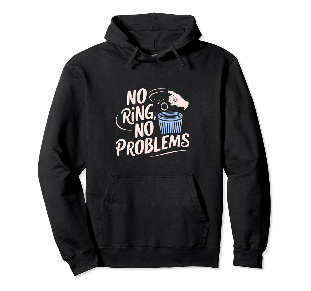 No Ring Divorce Party Single Divorced Hoodie - Custom Art Print Men Women - T-Shirt, Sweatshirt, Hoodie