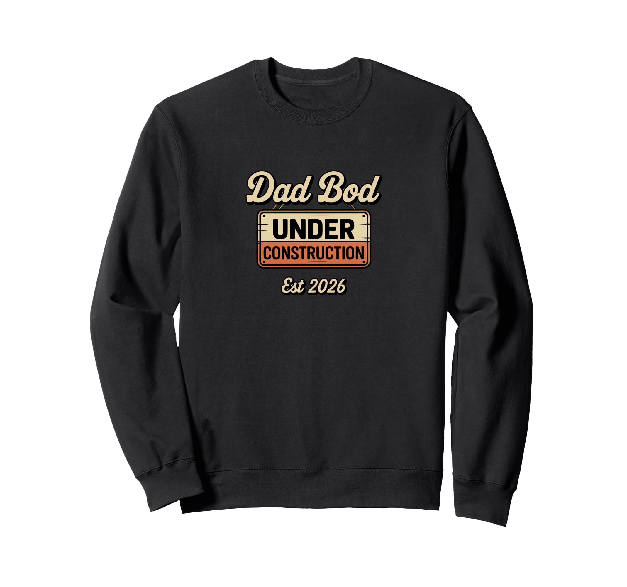 Dad Bod Under Construction 2026 Sweatshirt - Streetwear Style for Adults - T-Shirt, Sweatshirt, Hoodie