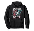 Soccer Sister Football Lover Gifts Hoodie - Aesthetic Graphic Unisex - T-Shirt, Sweatshirt, Hoodie
