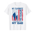 My Favorite Veteran Is My Dad T-Shirt - Aesthetic Graphic Men Women - T-Shirt, Sweatshirt, Hoodie