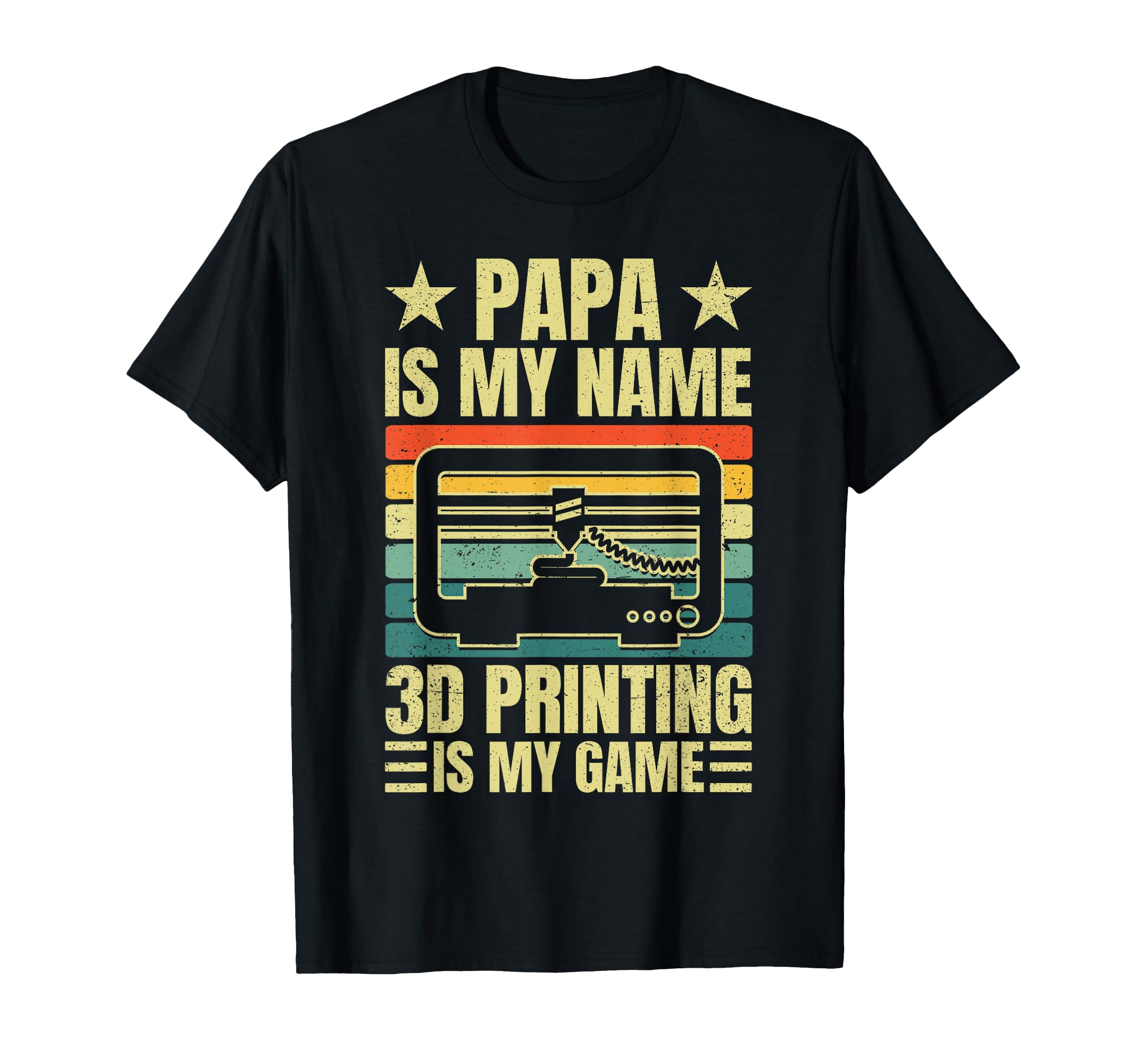 Papa Is My Name 3D Printing Is My Game Dad T-Shirt - Unique Graphic Unisex - T-Shirt, Sweatshirt, Hoodie