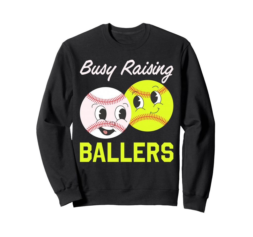 Busy Raising Ballers Baseball Sweatshirt - Casual Everyday Wear Unisex - T-Shirt, Sweatshirt, Hoodie