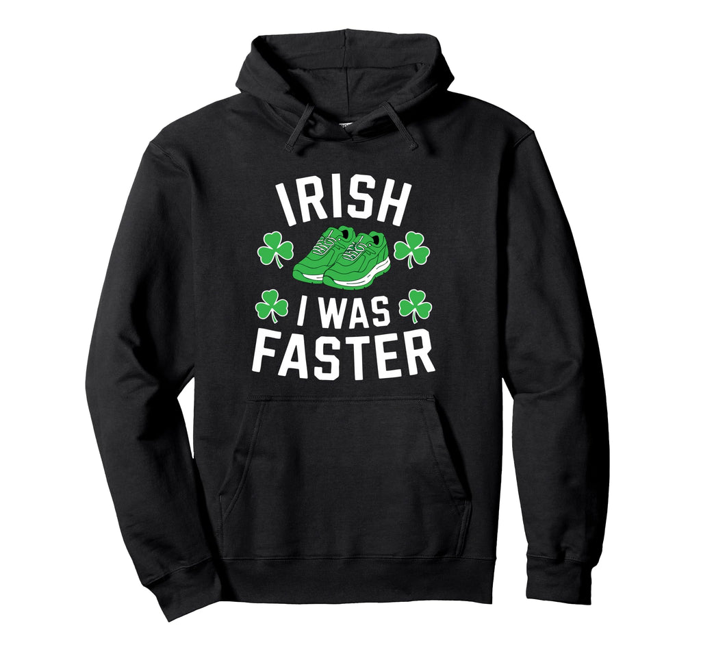 Irish I Was Faster St Patricks Day Hoodie - Trendy Graphic for Adults - T-Shirt, Sweatshirt, Hoodie