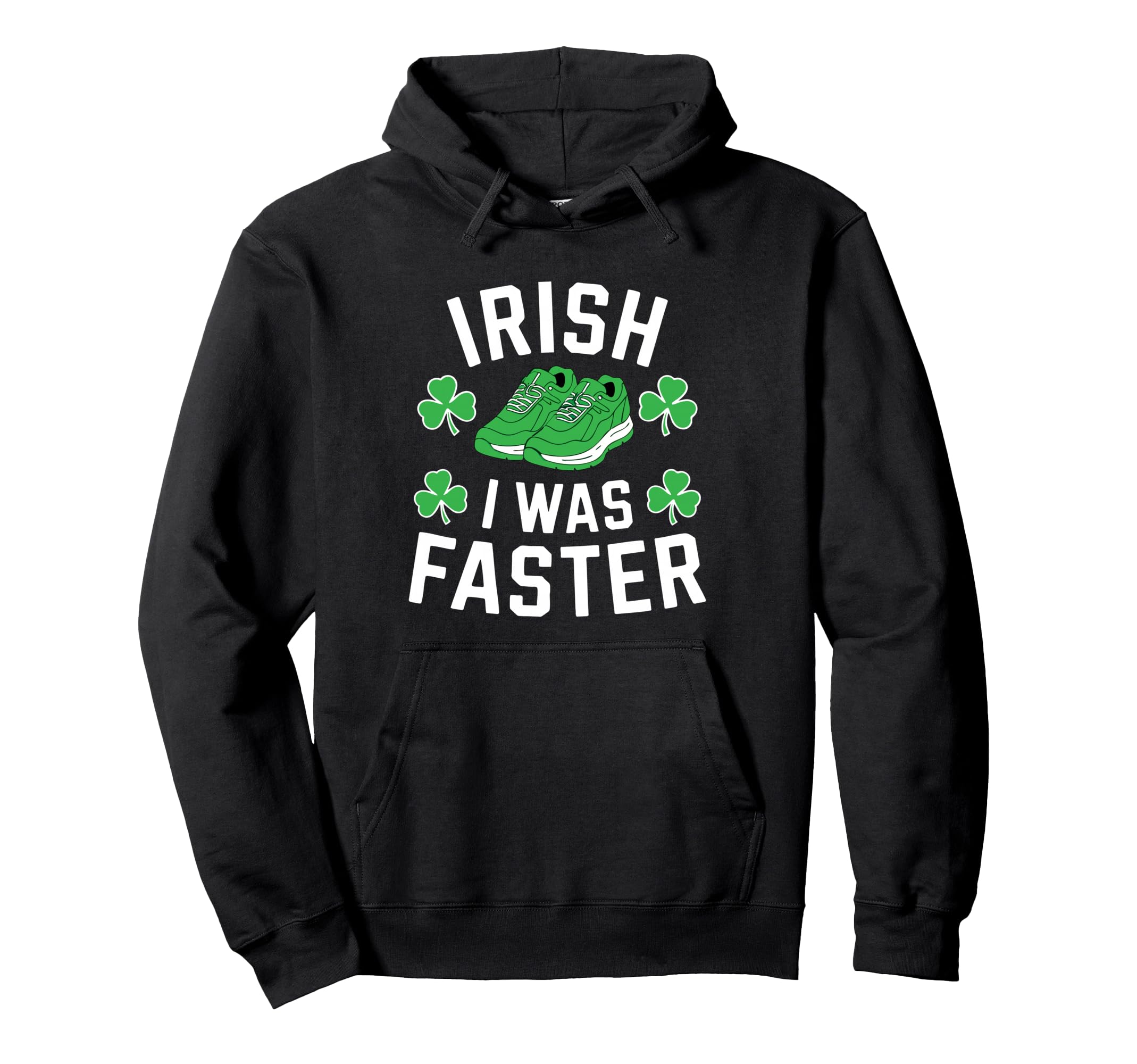 Irish I Was Faster St Patricks Day Hoodie - Trendy Graphic for Adults - T-Shirt, Sweatshirt, Hoodie