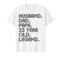 Husband Dad Papa 33 Year Old Legend Dad T-Shirt - Novelty Apparel Unisex - T-Shirt, Sweatshirt, Hoodie