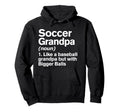Soccer Grandpa Definition Funny Bigger Hoodie - Custom Art Print Unisex - T-Shirt, Sweatshirt, Hoodie