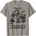 That's It You're Going in The Compost Frog Gardening - Adult & Kids T-Shirts, Sweatshirts & Hoodies apparel design preview 1