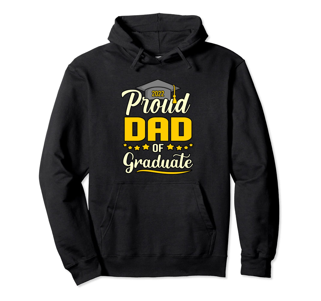Proud Dad Graduate 2022 Graduation Hoodie - Unique Graphic Men Women - T-Shirt, Sweatshirt, Hoodie