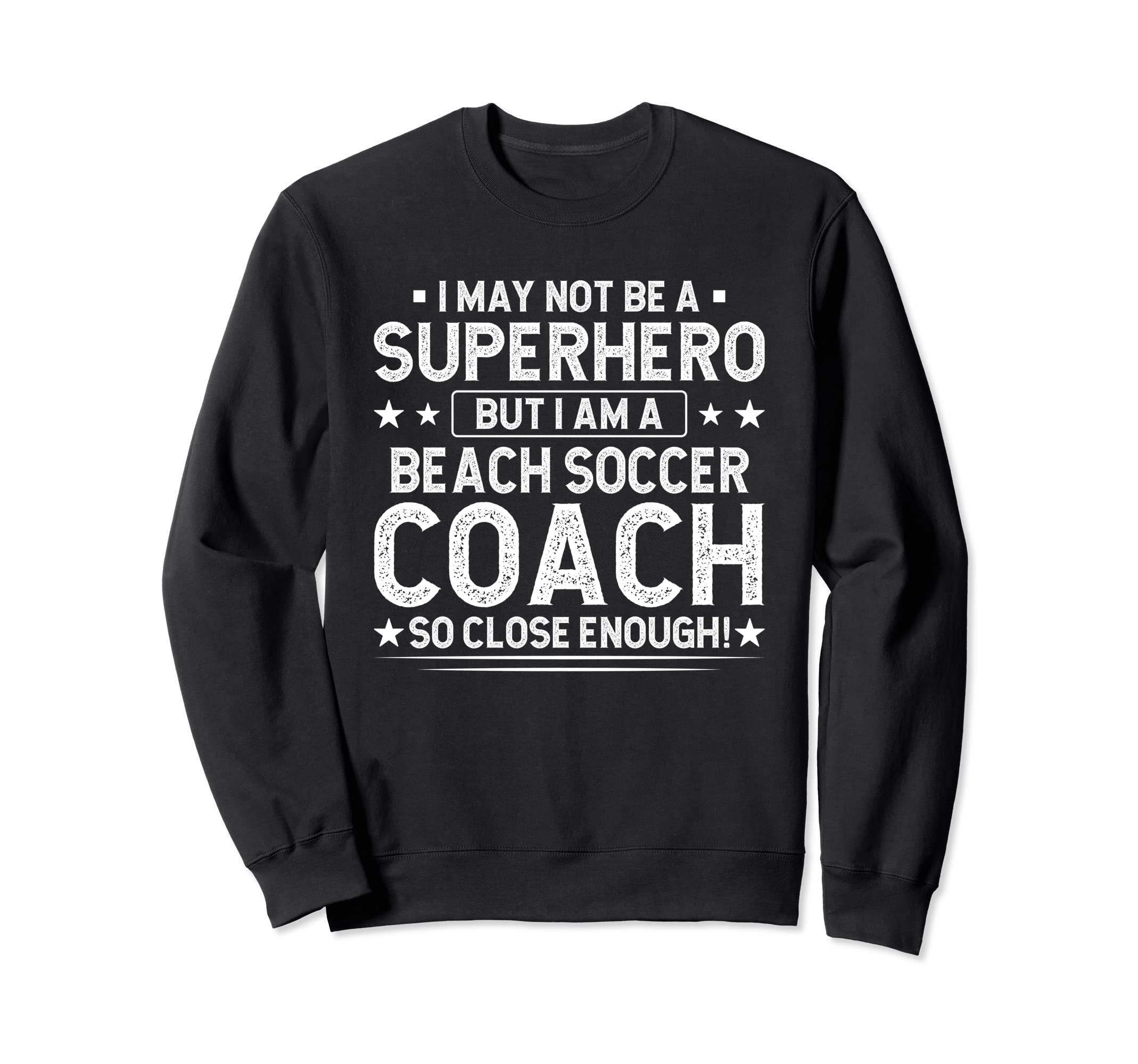 Superhero Beach Soccer Coach Funny Sweatshirt - Custom Art Print Unisex - T-Shirt, Sweatshirt, Hoodie