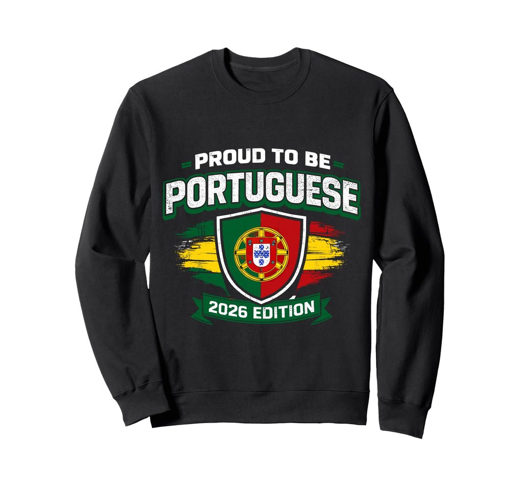 Proud To Be Portuguese 2026 Soccer Sweatshirt - Trendy Graphic for Adults - T-Shirt, Sweatshirt, Hoodie