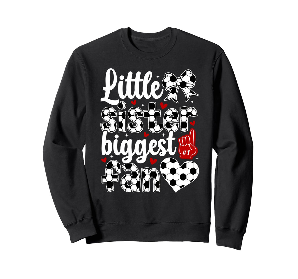Little Sister Soccer Sister Sweatshirt - Aesthetic Graphic Men Women - T-Shirt, Sweatshirt, Hoodie