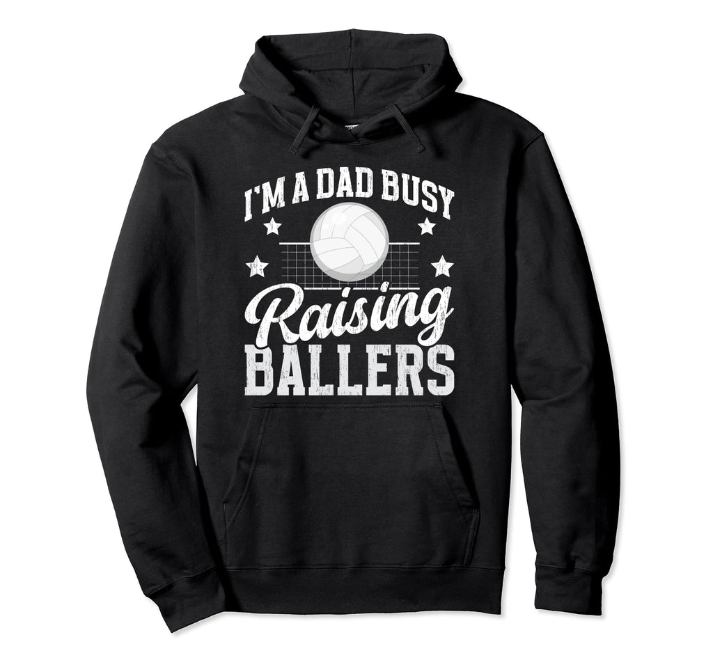 Busy Raising Ballers Volleyball Dad Hoodie - Unique Graphic Unisex - T-Shirt, Sweatshirt, Hoodie
