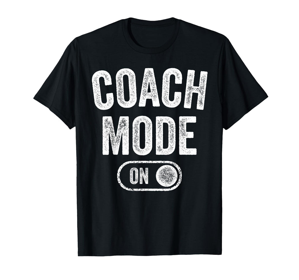 Coach Mode Funny Team Leader Gift T-Shirt - Fun Novelty Design for Adults - T-Shirt, Sweatshirt, Hoodie