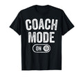 Coach Mode Funny Team Leader Gift T-Shirt - Fun Novelty Design for Adults - T-Shirt, Sweatshirt, Hoodie