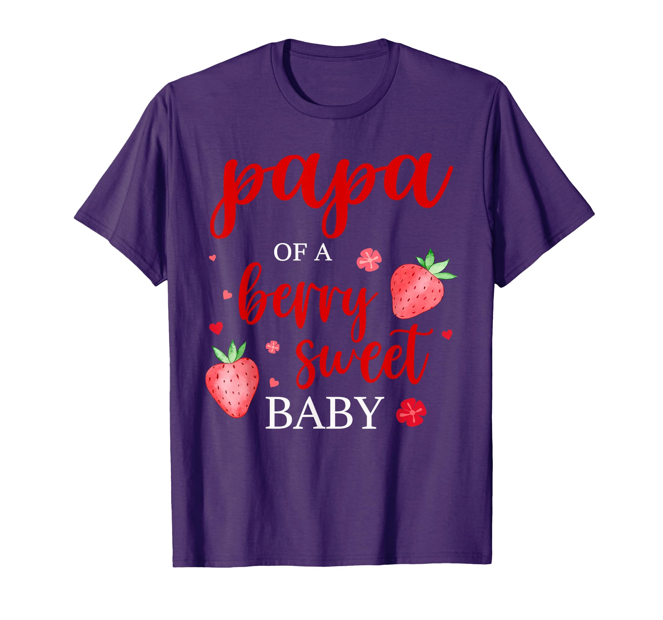 Papa Berry Sweet One Strawberry First T-Shirt - Graphic Print Unisex - T-Shirt, Sweatshirt, Hoodie