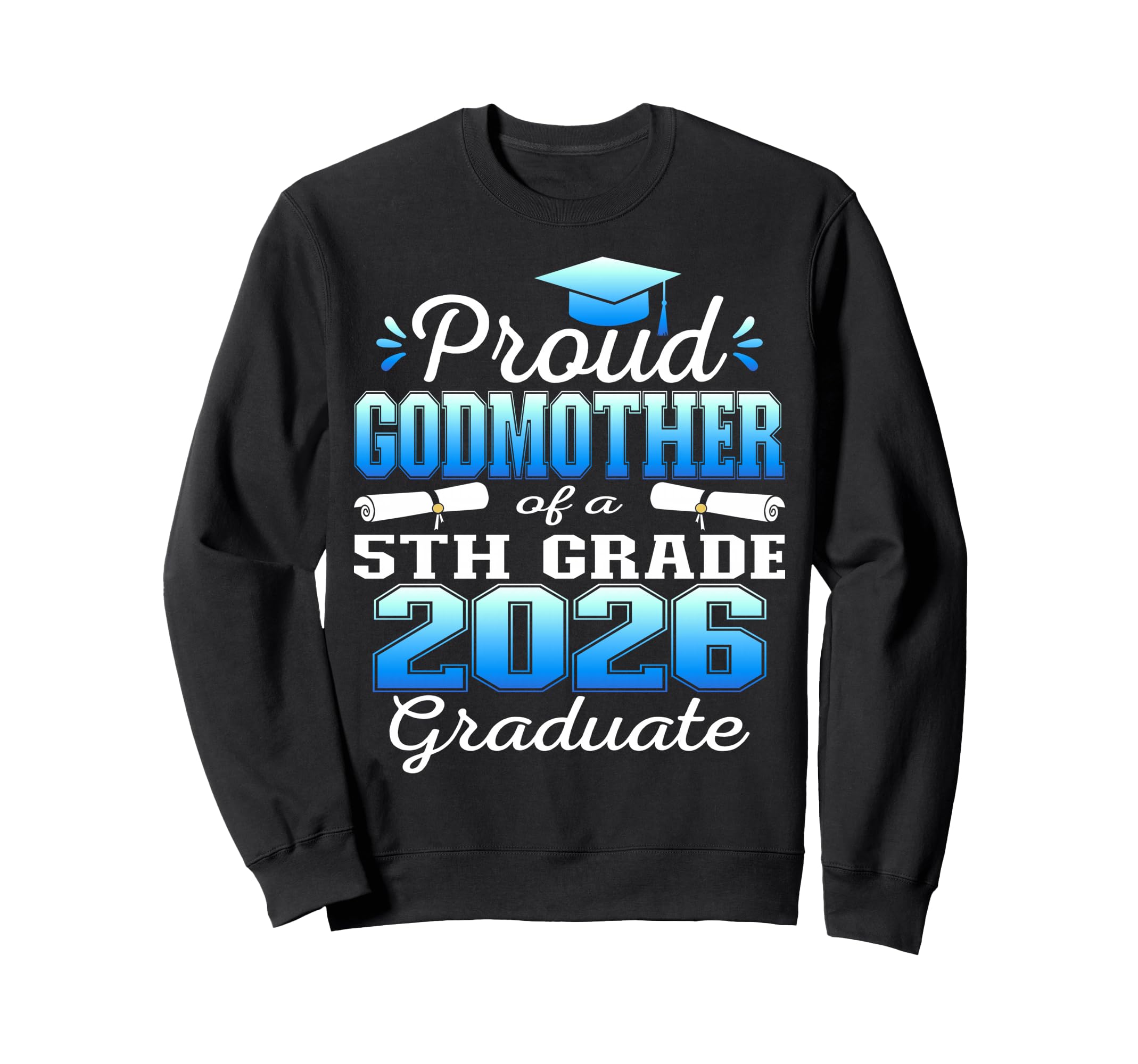 Proud Godmother 5Th Grade Graduate Sweatshirt - Minimalist Print Men Women - T-Shirt, Sweatshirt, Hoodie