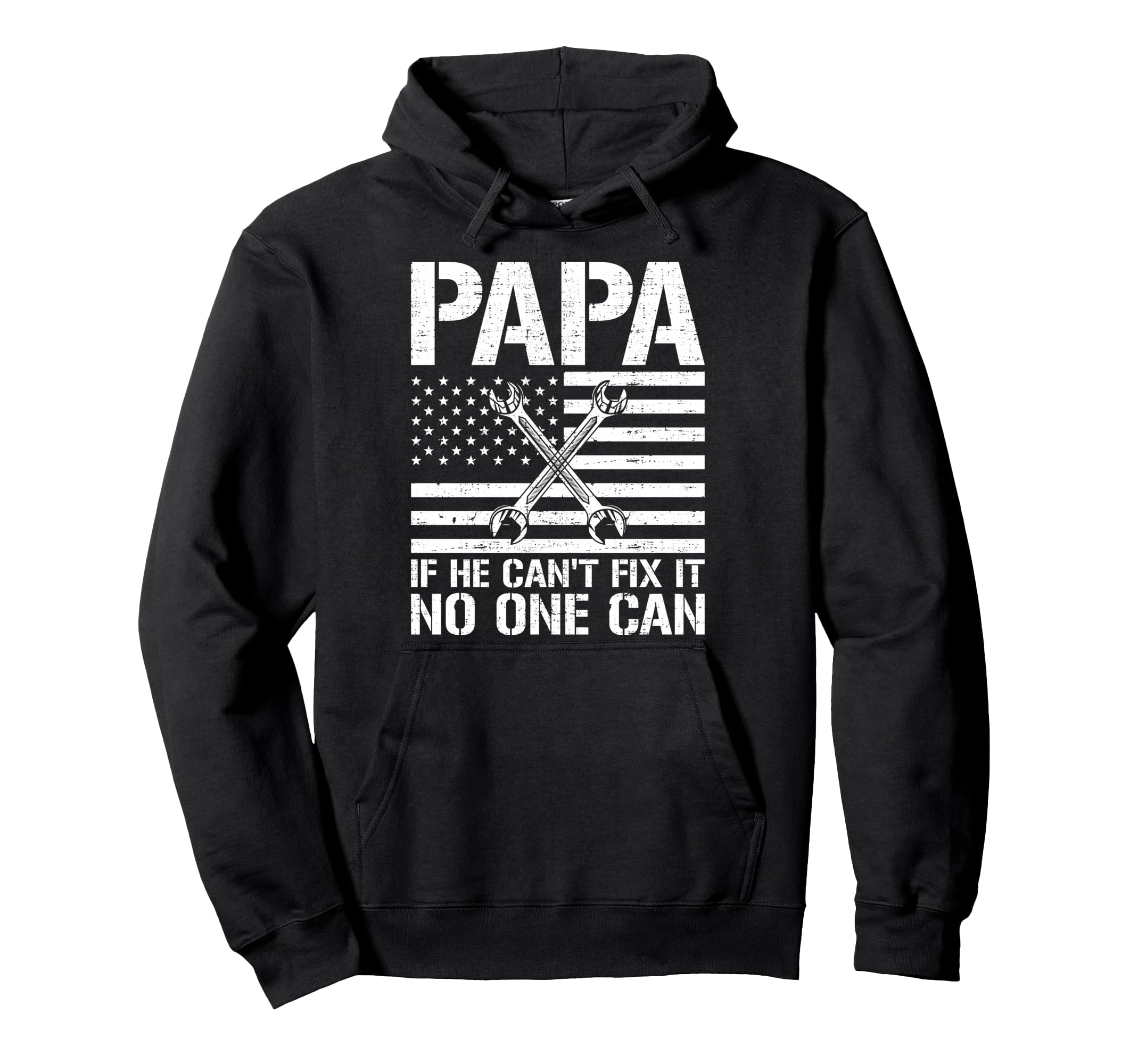 Papa If He Cant Fix It No One Can Hoodie - Casual Everyday Wear Men Women - T-Shirt, Sweatshirt, Hoodie