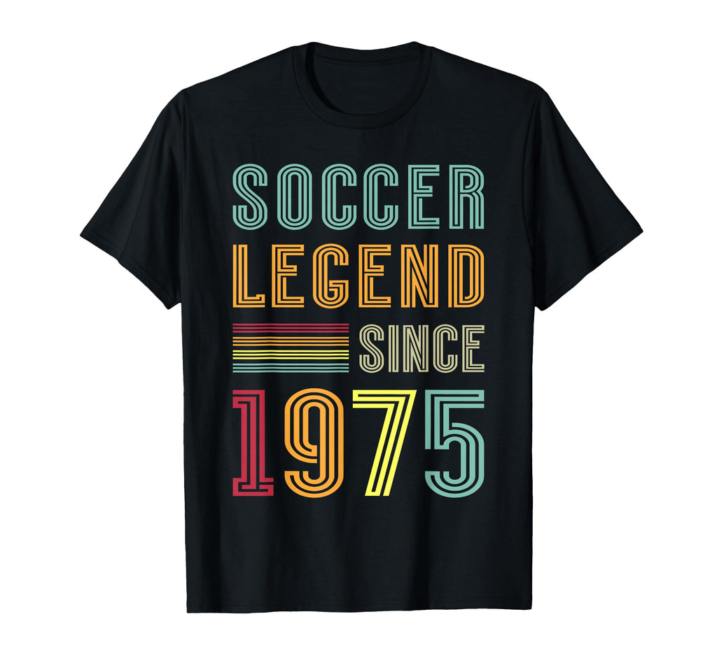 Soccer Legend 1975 51 Year Old Soccer T-Shirt - Unique Graphic Men Women - T-Shirt, Sweatshirt, Hoodie