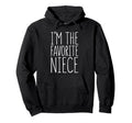 Im Favorite Niece Favorite Child Hoodie - Trendy Graphic Unisex - T-Shirt, Sweatshirt, Hoodie