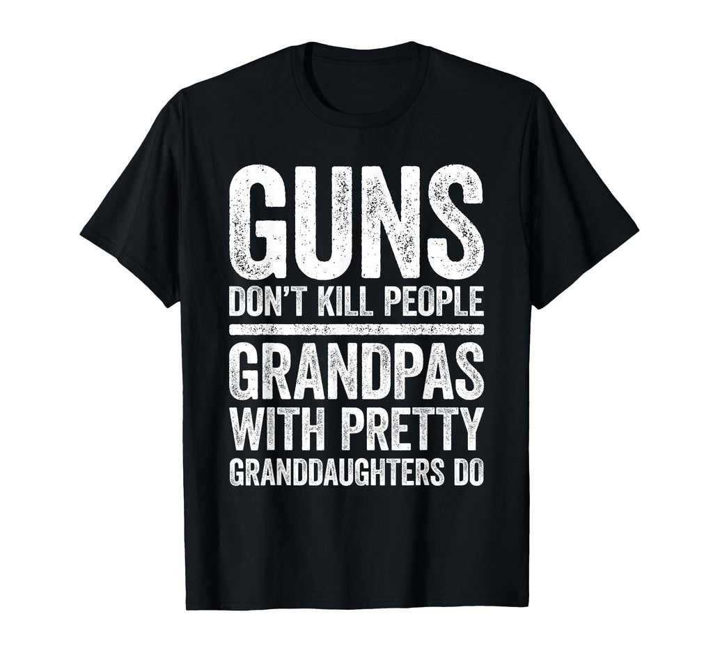 Guns Dont Kill People Grandpas Pretty T-Shirt - Custom Art Print Men Women - T-Shirt, Sweatshirt, Hoodie