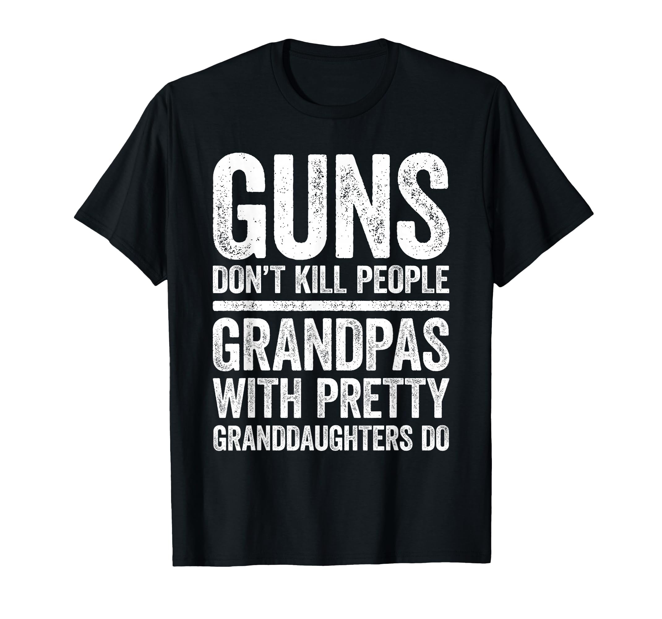 Guns Dont Kill People Grandpas Pretty T-Shirt - Custom Art Print Men Women - T-Shirt, Sweatshirt, Hoodie