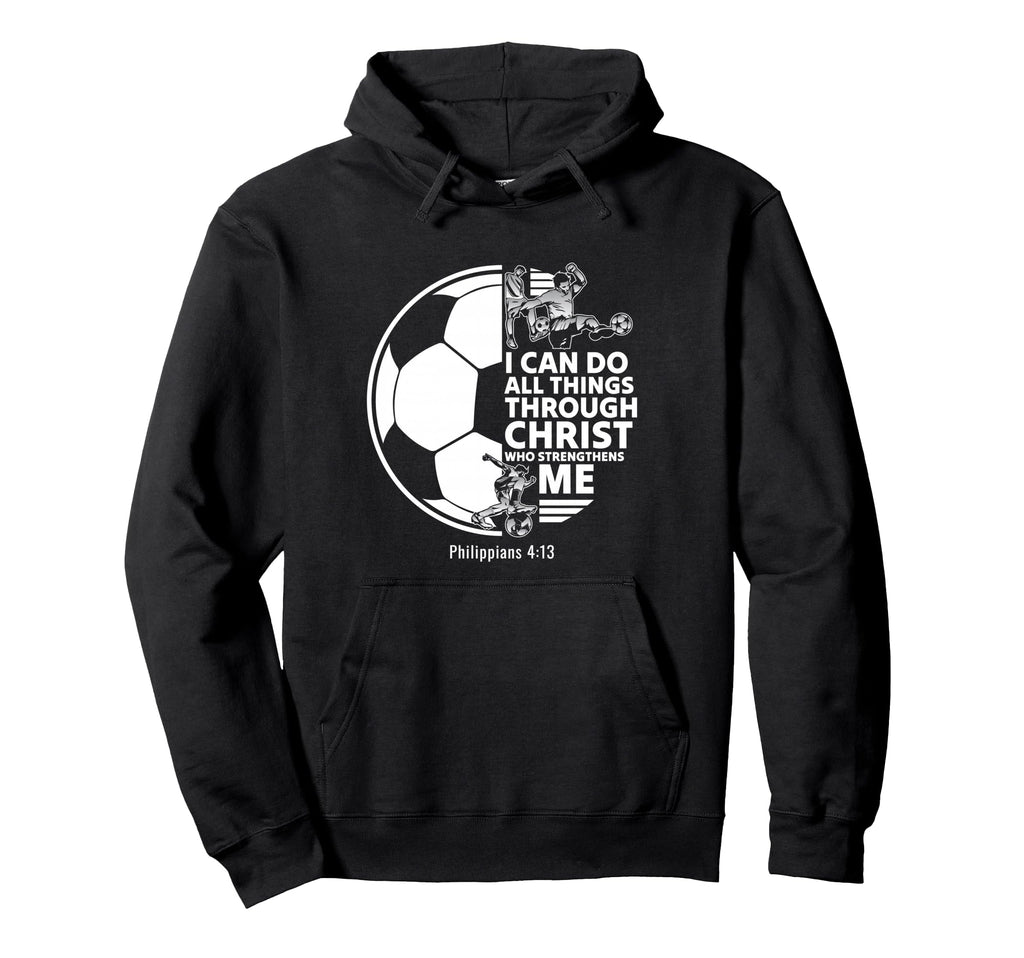 Christian Soccer Faith Verse Philippians 4 Hoodie - Trendy Graphic Unisex - T-Shirt, Sweatshirt, Hoodie