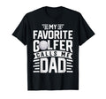 My Favorite Golfer Calls Me Dad Funny T-Shirt - Unique Graphic Unisex - T-Shirt, Sweatshirt, Hoodie