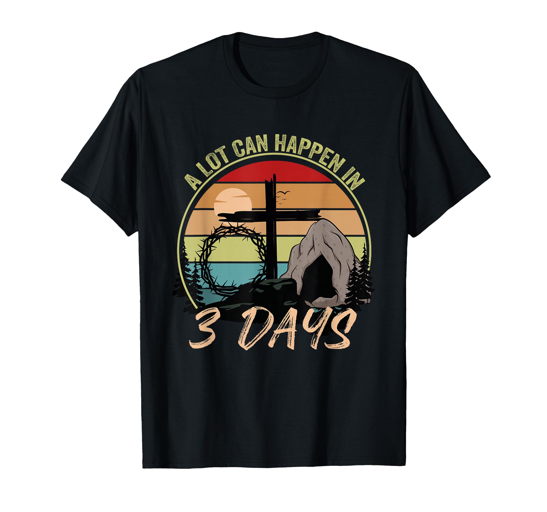 Lot Can Happen 3 Days Reto Christian Easter T-Shirt - Graphic Print Unisex - T-Shirt, Sweatshirt, Hoodie