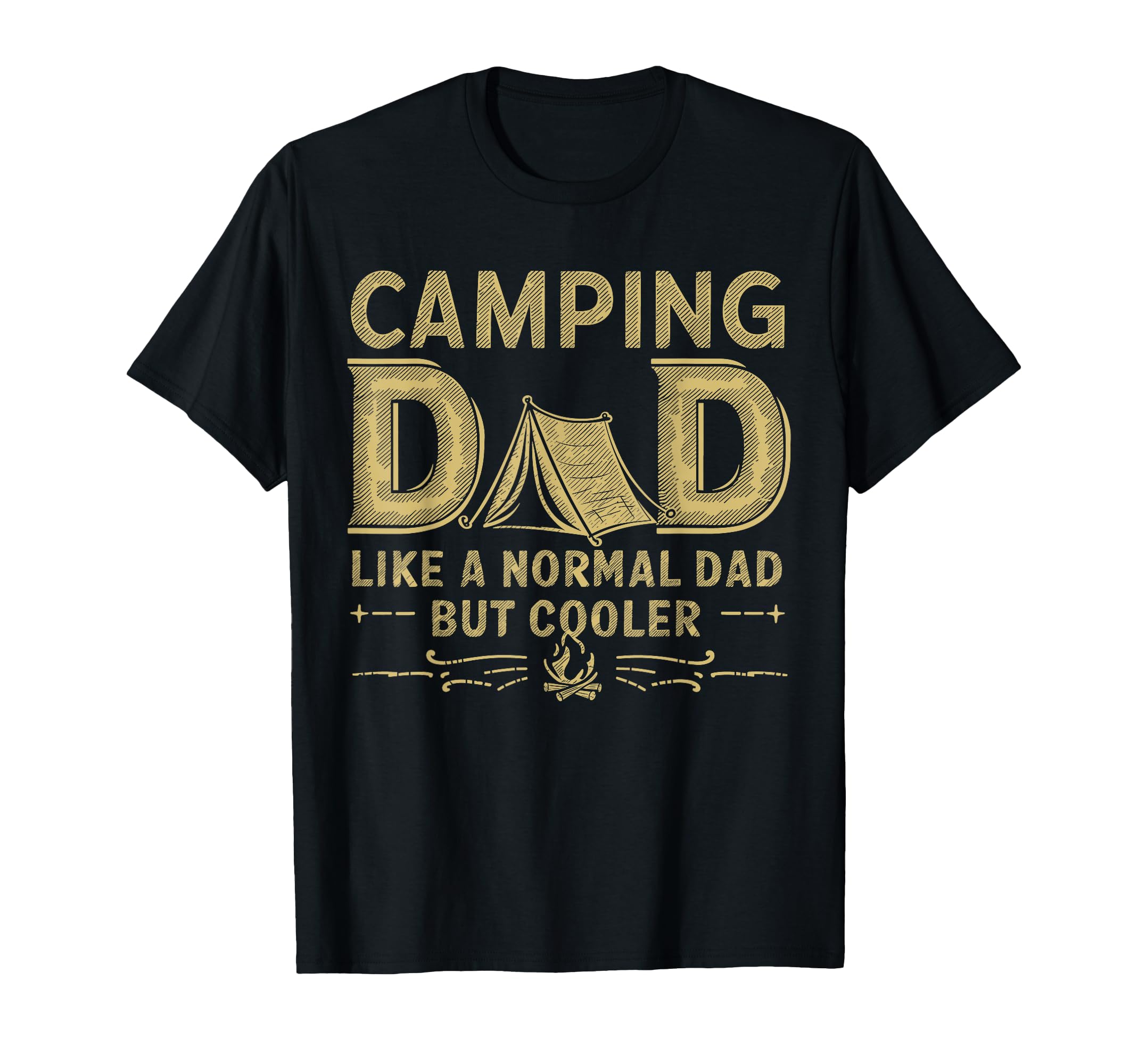 Camping Dad Like Normal Dad But T-Shirt - Casual Everyday Wear Unisex - T-Shirt, Sweatshirt, Hoodie