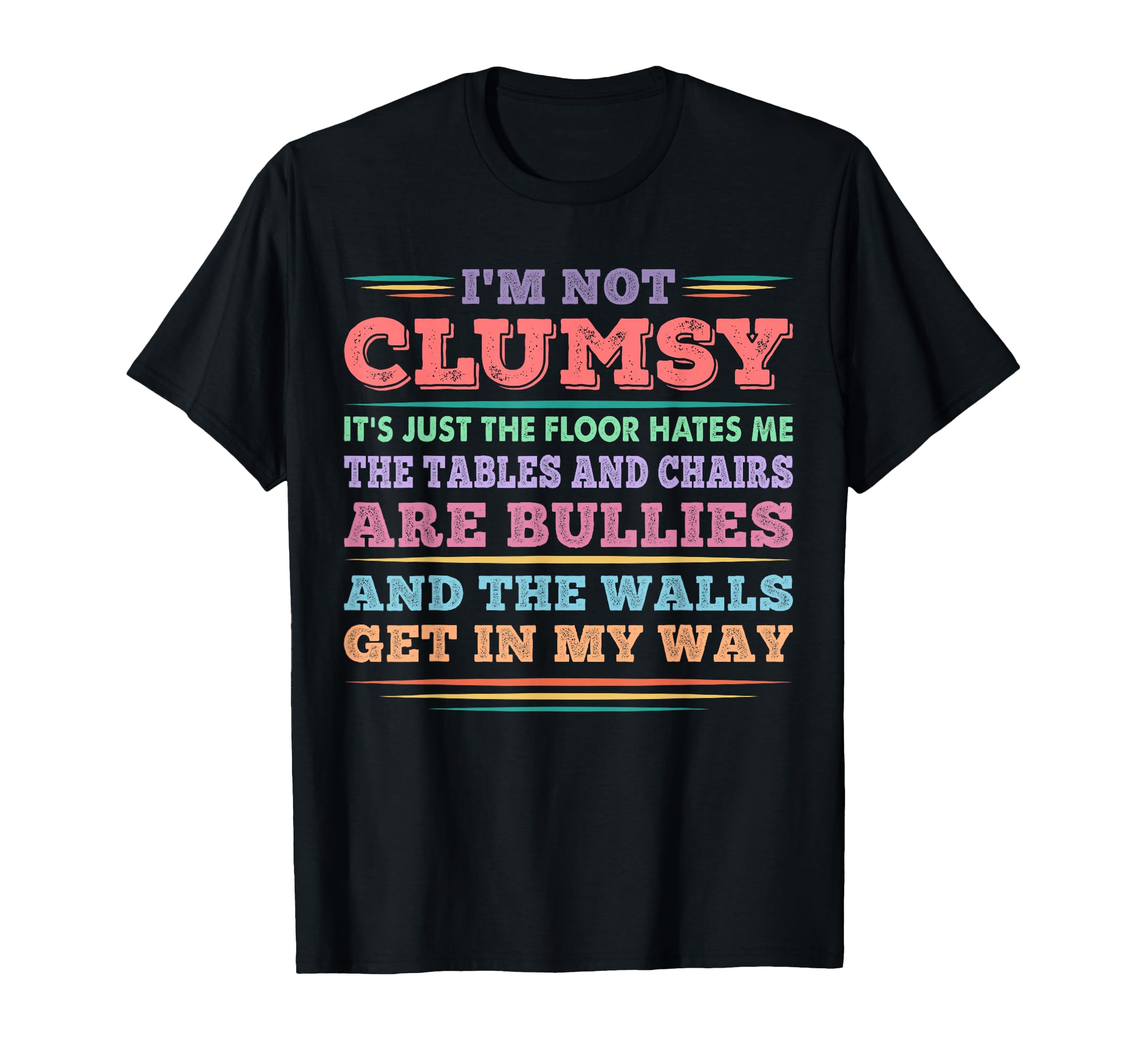Im Not Clumsy Floor Hates Me Funny T-Shirt - Unique Graphic for Adults - T-Shirt, Sweatshirt, Hoodie