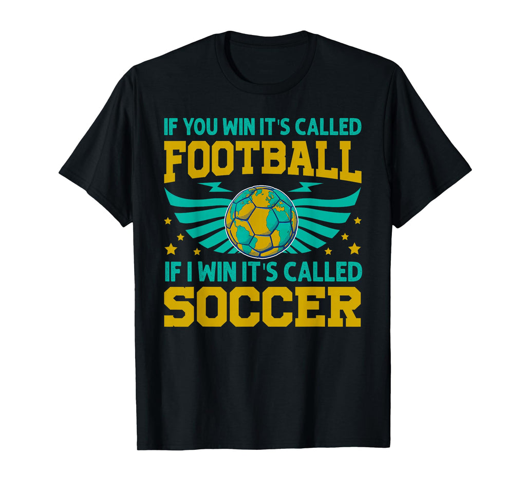 If You Win Its Called Football If I Win T-Shirt - Graphic Print Men Women - T-Shirt, Sweatshirt, Hoodie