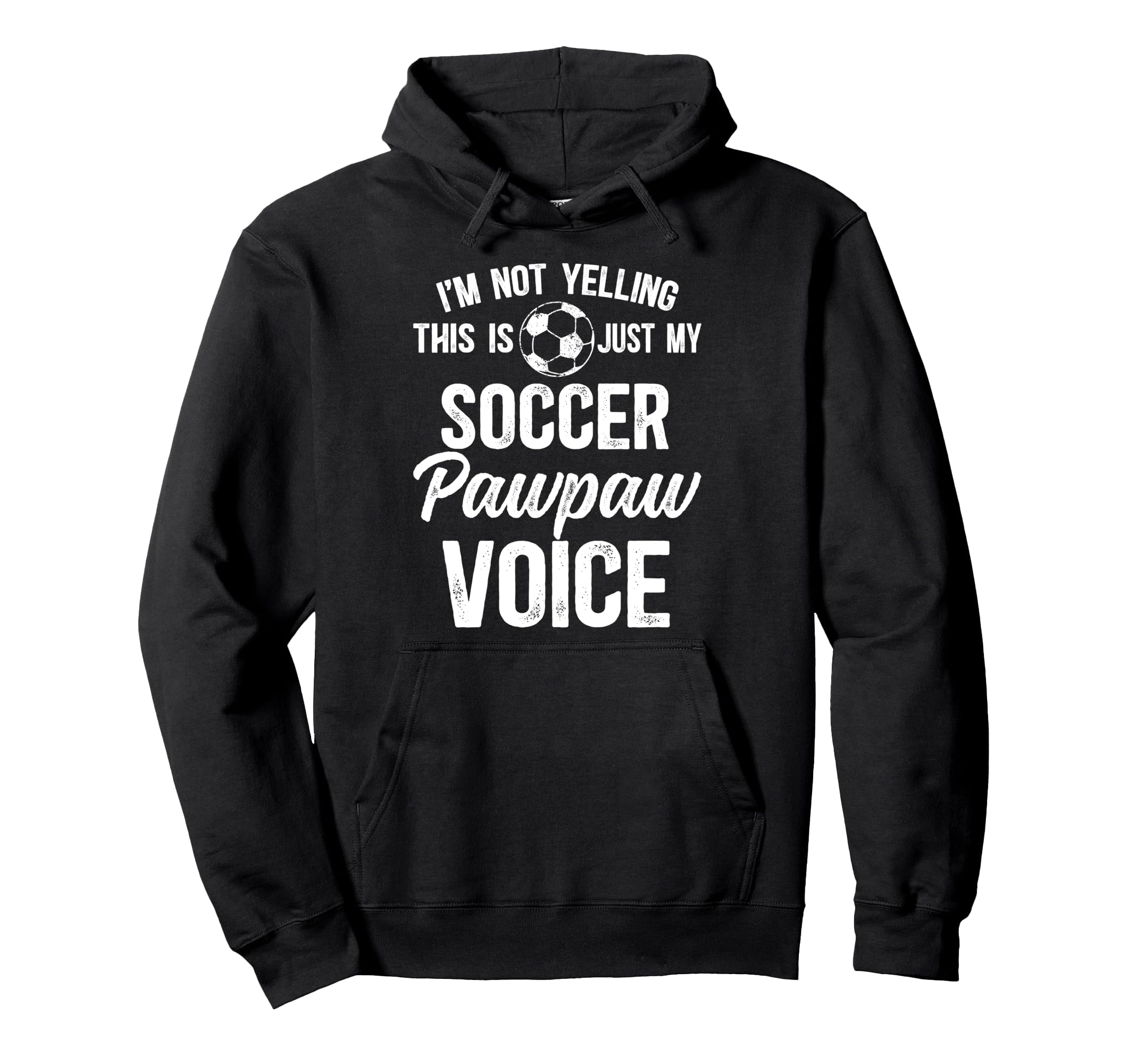 My Soccer Pawpaw Voice Pawpaw Soccer Hoodie - Casual Everyday Wear Unisex - T-Shirt, Sweatshirt, Hoodie