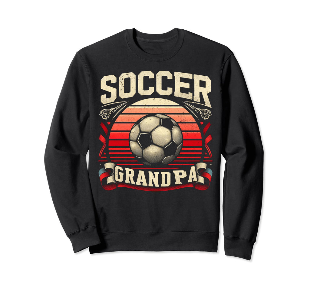 Soccer Grandpa Fathers Day Gift Sweatshirt - Trendy Graphic Men Women - T-Shirt, Sweatshirt, Hoodie