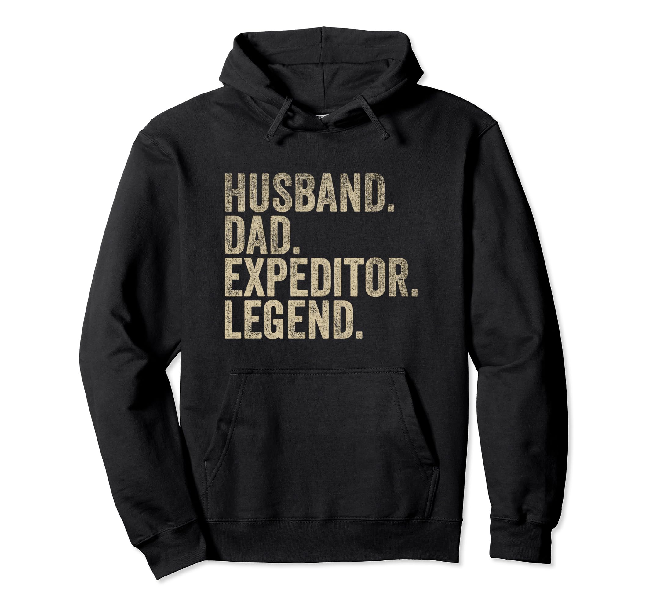 Fathers Day Husband Dad Expeditor Legend Hoodie - Novelty Apparel Unisex - T-Shirt, Sweatshirt, Hoodie