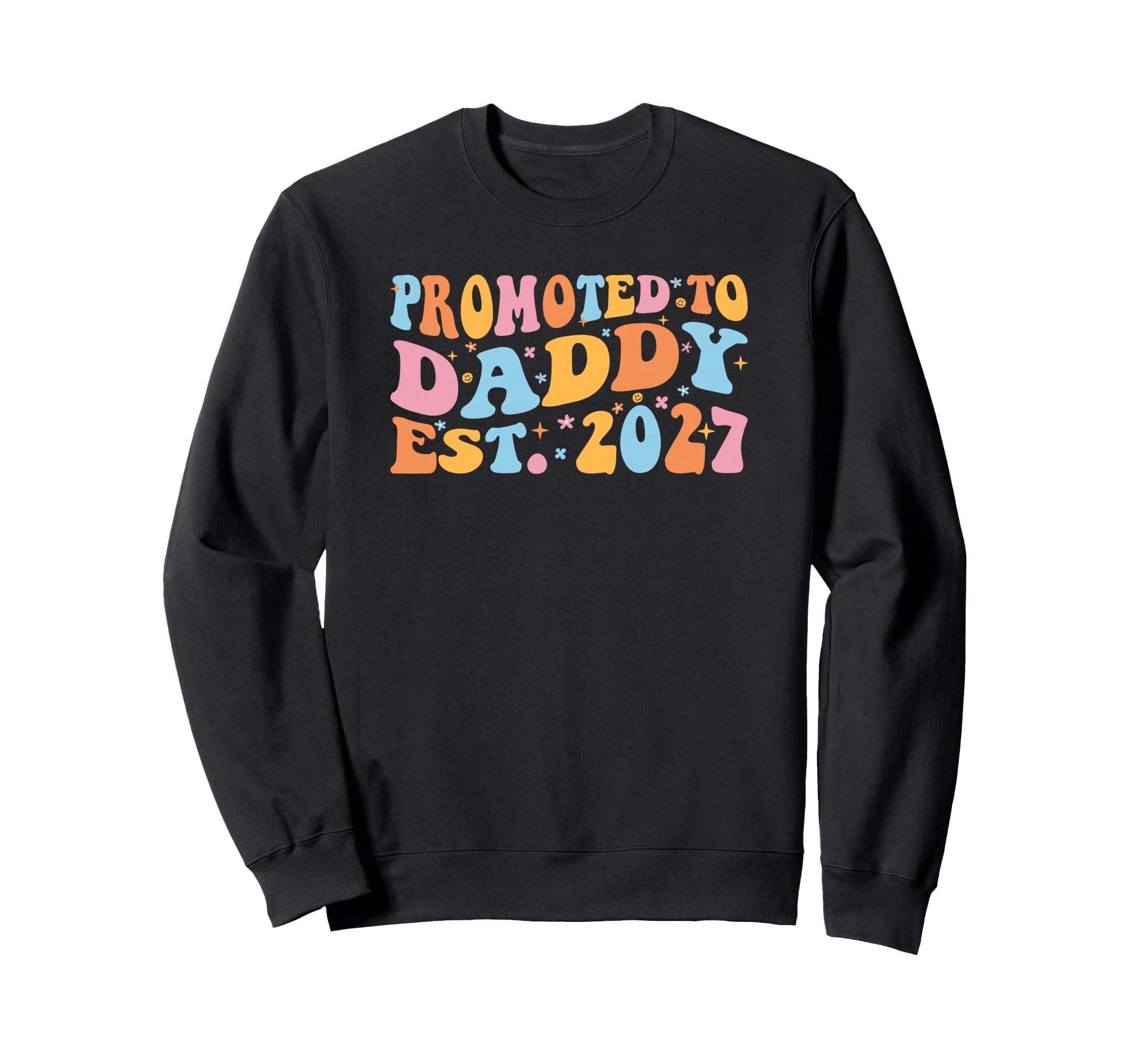 Promoted To Daddy 2027 Pregnancy Sweatshirt - Casual Everyday Wear Unisex - T-Shirt, Sweatshirt, Hoodie