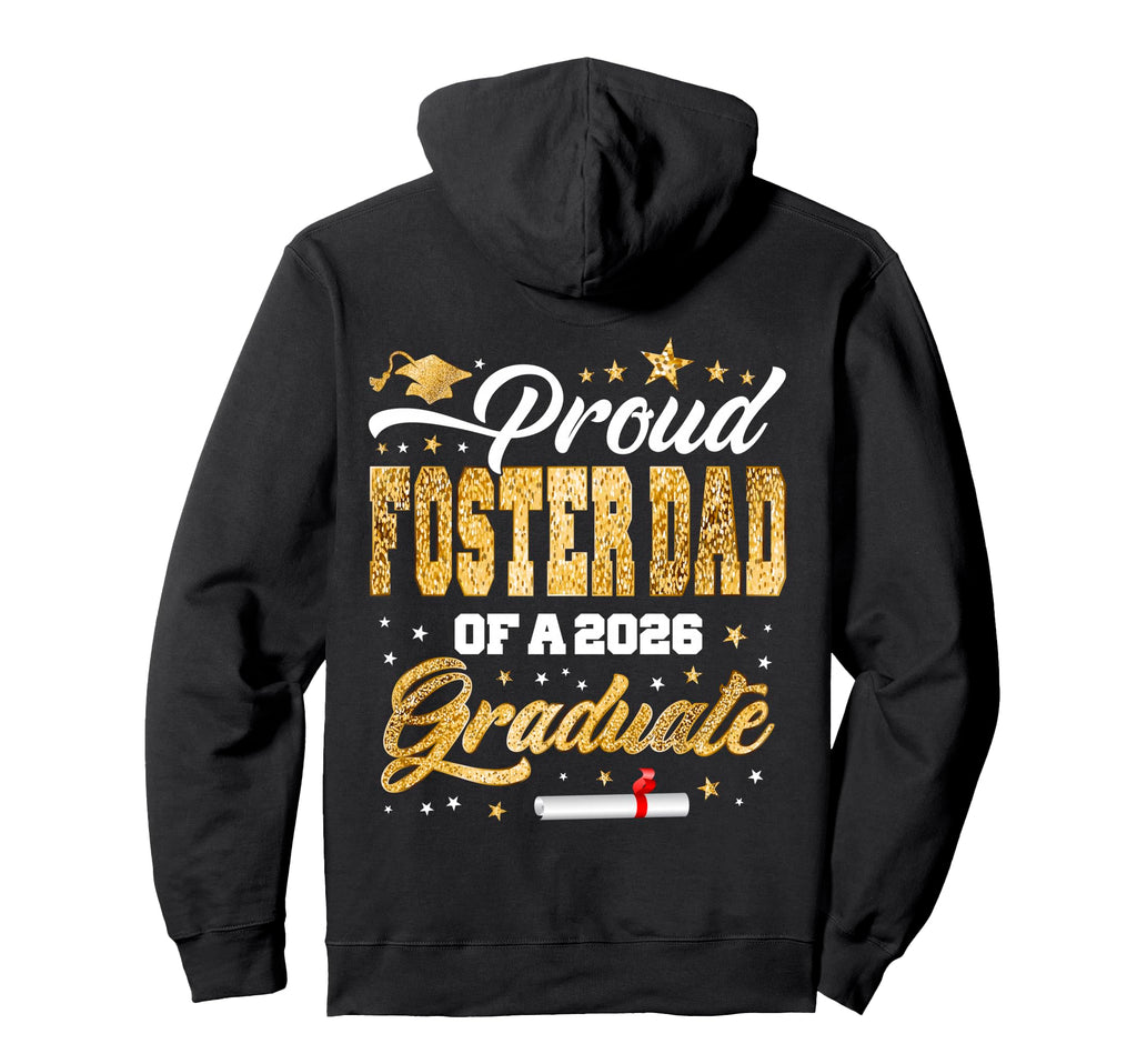 Proud Foster Dad Class 2026 Graduate Hoodie - Trendy Graphic Men Women - T-Shirt, Sweatshirt, Hoodie
